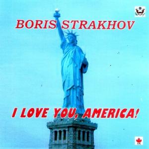 Борис Страхов - 2010 - I love you, America!