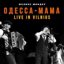 Феликс Шиндер - 2023 - Одесса-мама (Live in Vilnius)