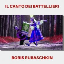 Boris Rubaschkin - 2022 - Il canto dei battellieri